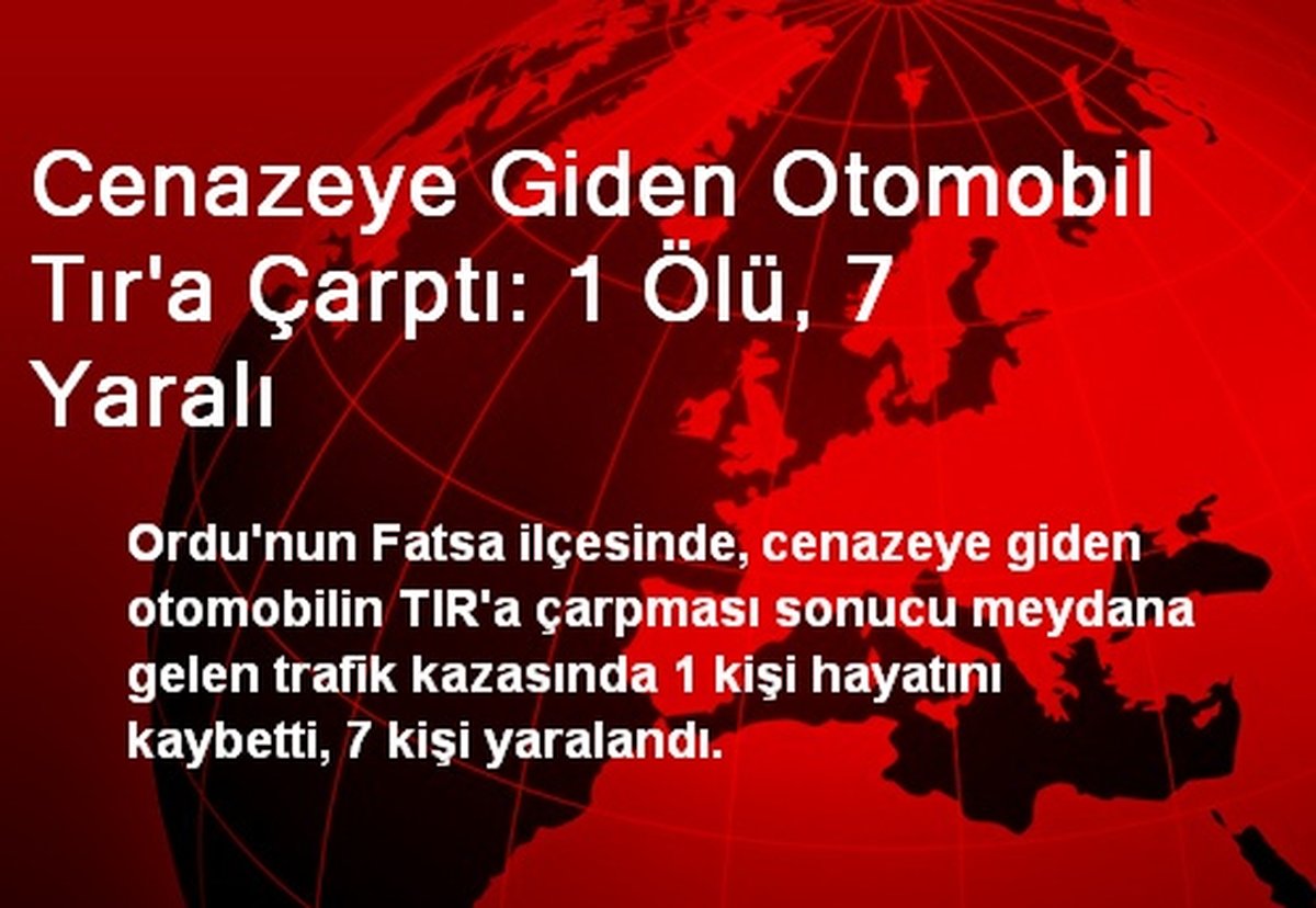 Cenazeye Giden Otomobil Tır\'a Çarptı: 1 Ölü, 7 Yaralı