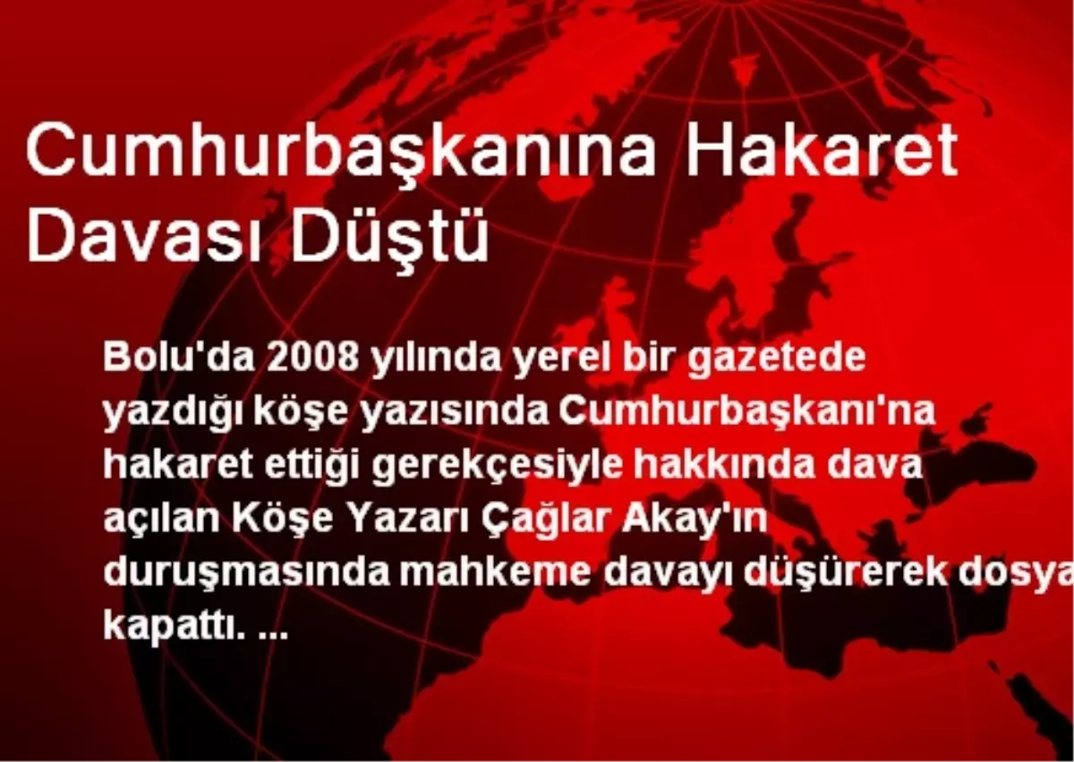 Cumhurbaşkanına Hakaret Davası Düştü