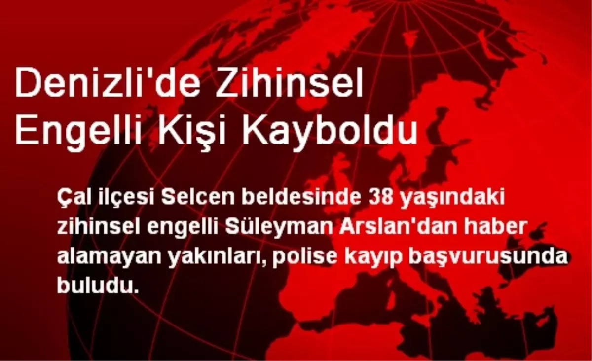 Denizli\'de Zihinsel Engelli Kişi Kayboldu