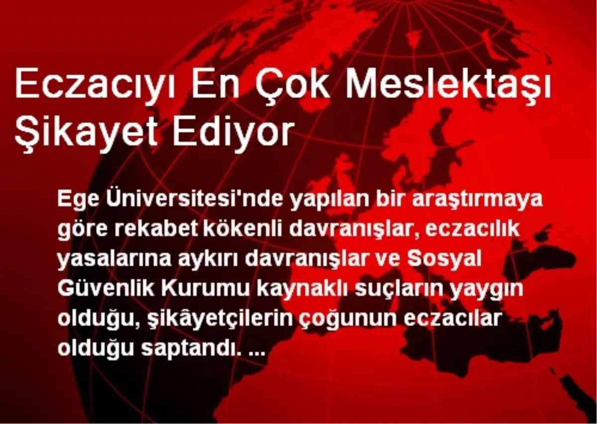 Eczacıyı En Çok Meslektaşı Şikayet Ediyor