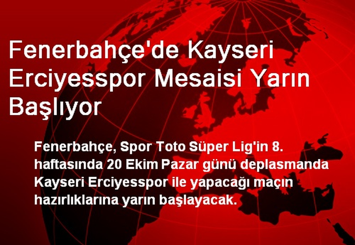 Fenerbahçe\'de Kayseri Erciyesspor Mesaisi Yarın Başlıyor