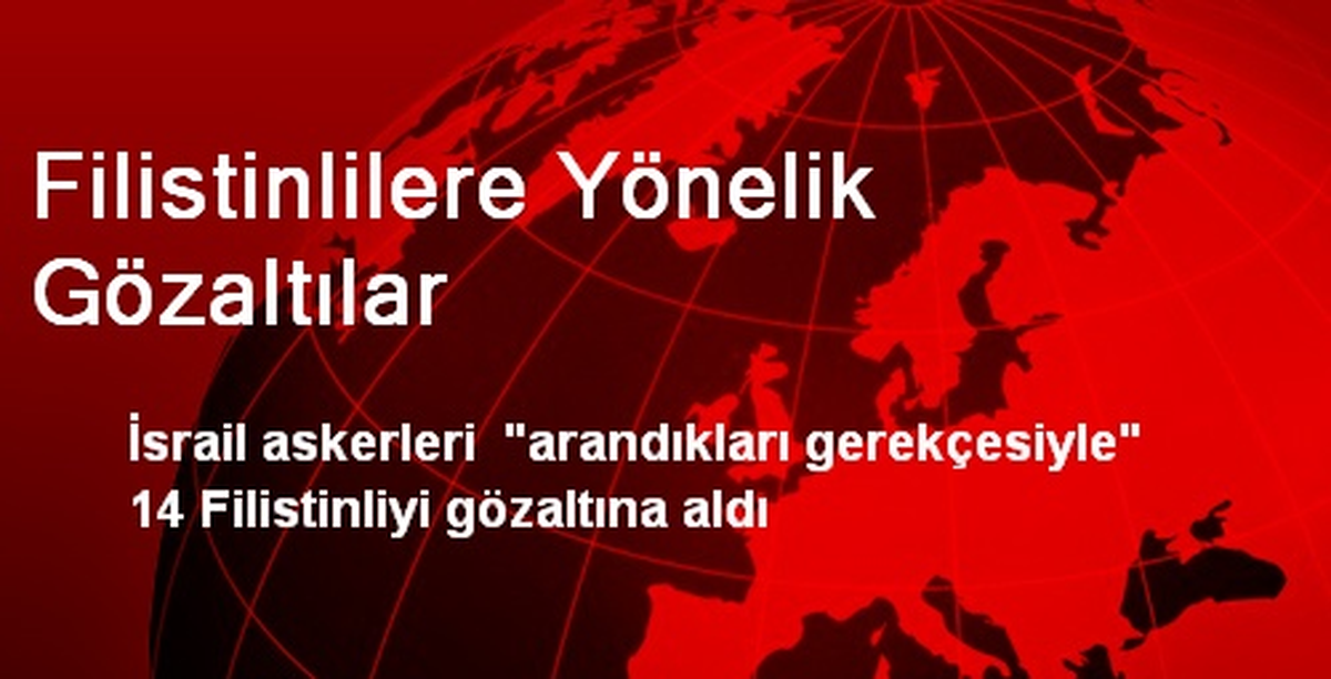 Filistinlilere Yönelik Gözaltılar