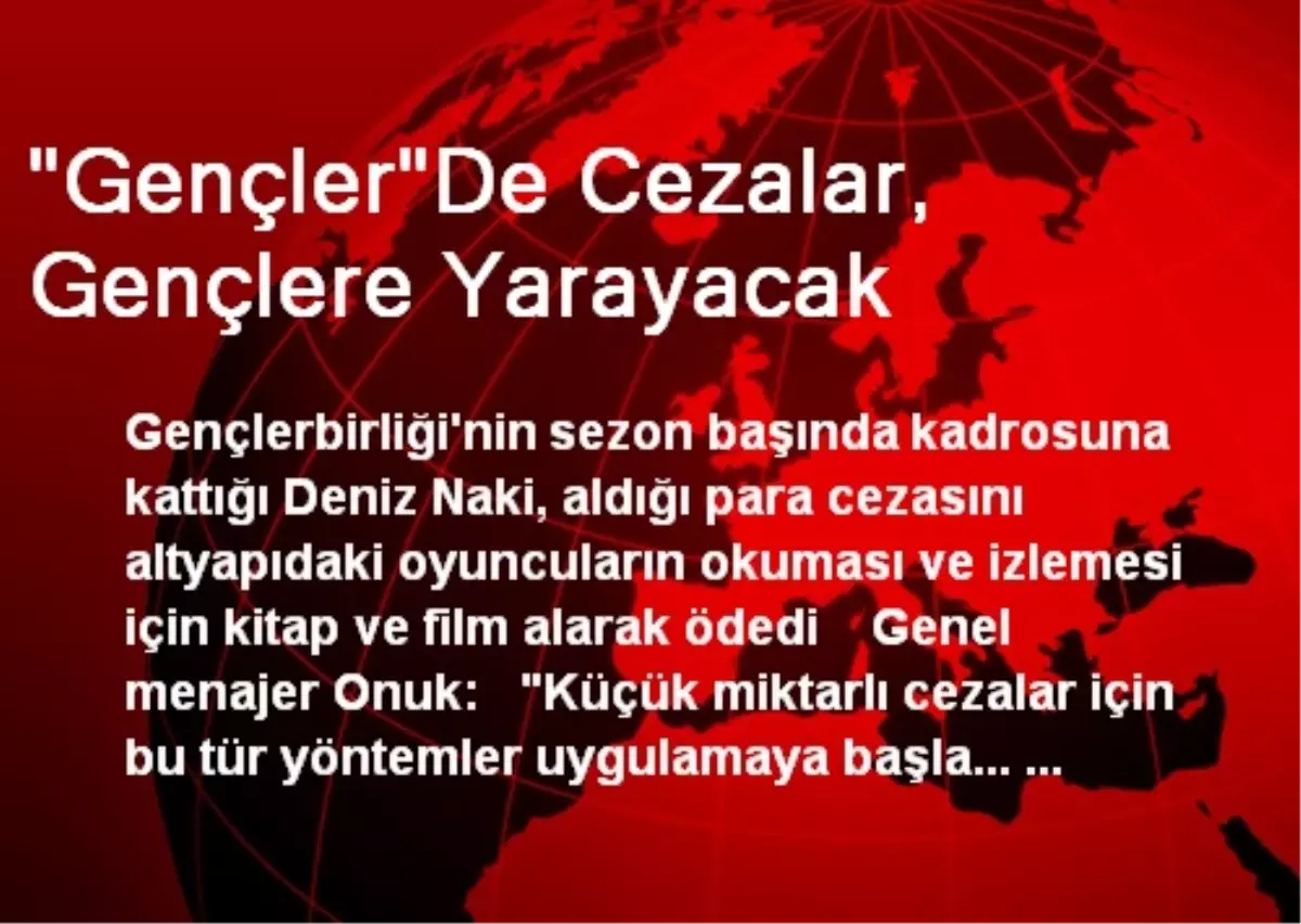 "Gençler"De Cezalar, Gençlere Yarayacak