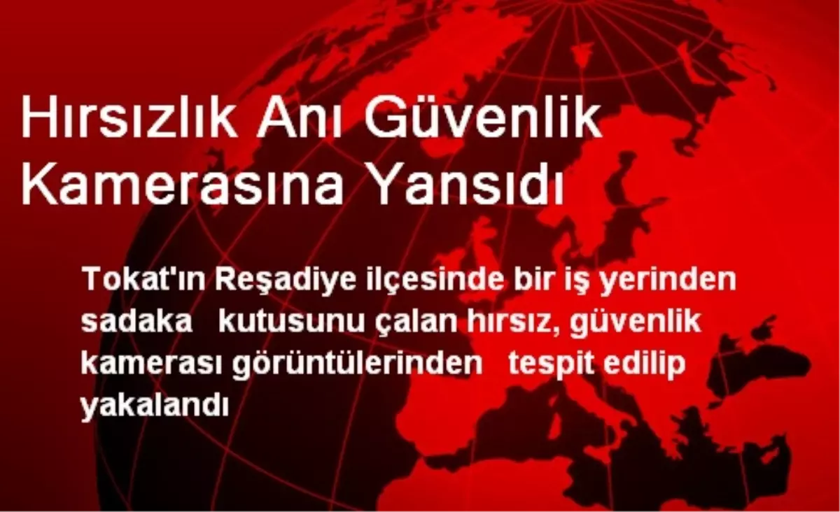 Hırsızlık Anı Güvenlik Kamerasına Yansıdı