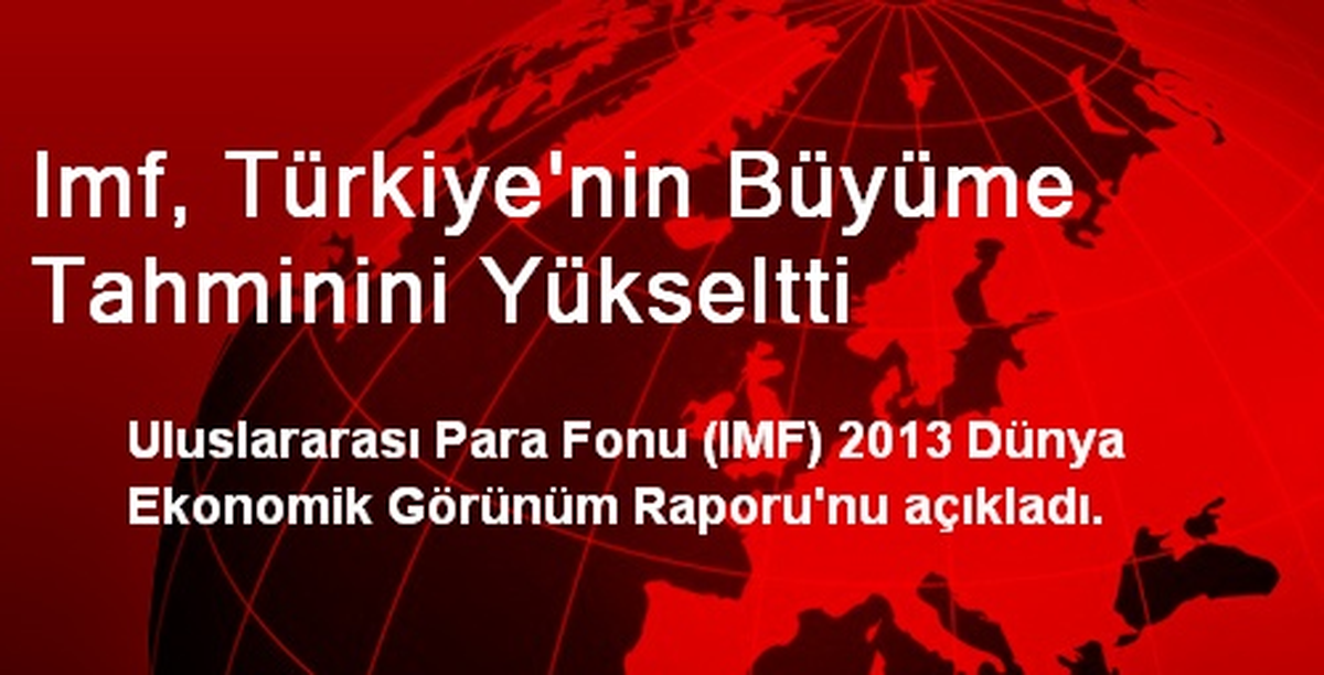 Imf, Türkiye\'nin Büyüme Tahminini Yükseltti