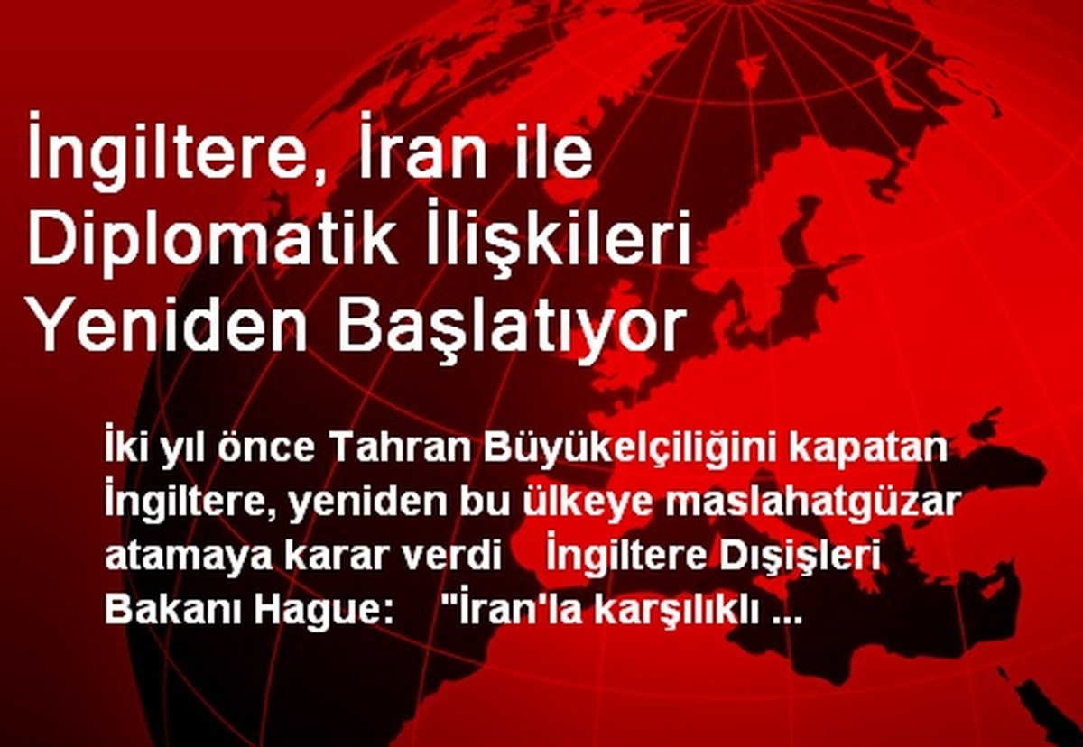 İngiltere, İran ile Diplomatik İlişkileri Yeniden Başlatıyor