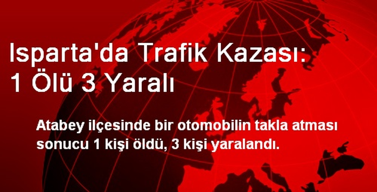 Isparta\'da Trafik Kazası: 1 Ölü 3 Yaralı