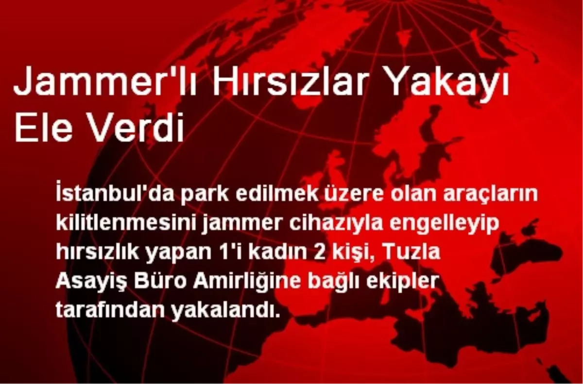 Jammer\'lı Hırsızlar Yakayı Ele Verdi