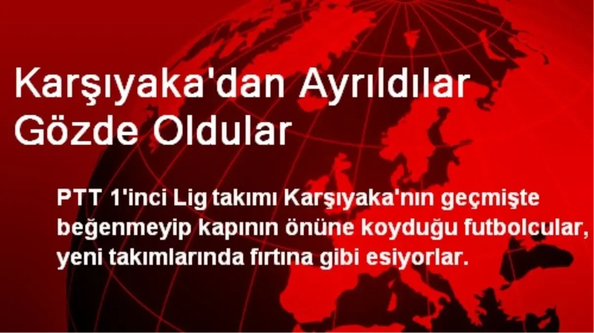 Karşıyaka\'dan Ayrıldılar Gözde Oldular