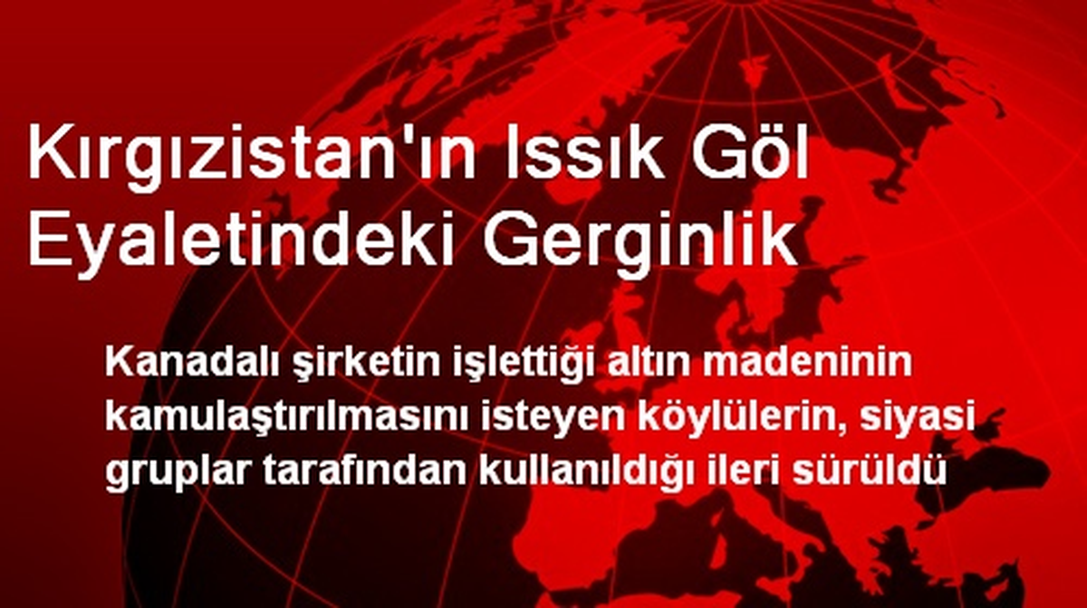 Kırgızistan\'ın Issık Göl Eyaletindeki Gerginlik