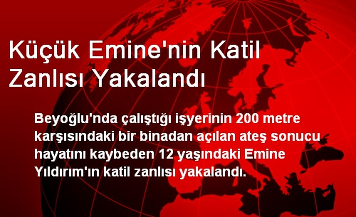 Küçük Emine\'nin Katil Zanlısı Yakalandı