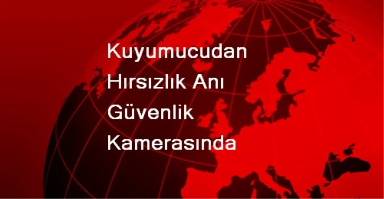 Kuyumucudan Hırsızlık Anı Güvenlik Kamerasında