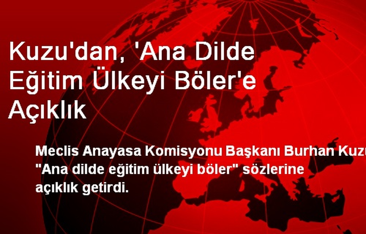 Kuzu\'dan, \'Ana Dilde Eğitim Ülkeyi Böler\'e Açıklık