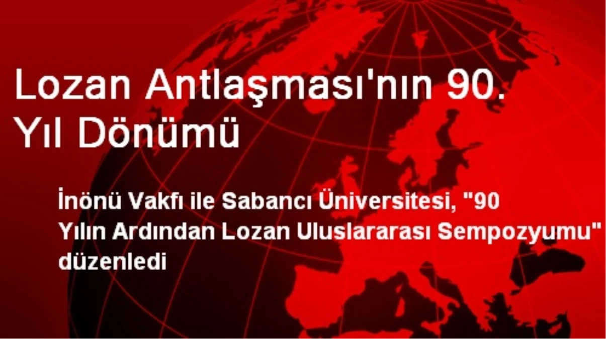 Lozan Antlaşması\'nın 90. Yıl Dönümü