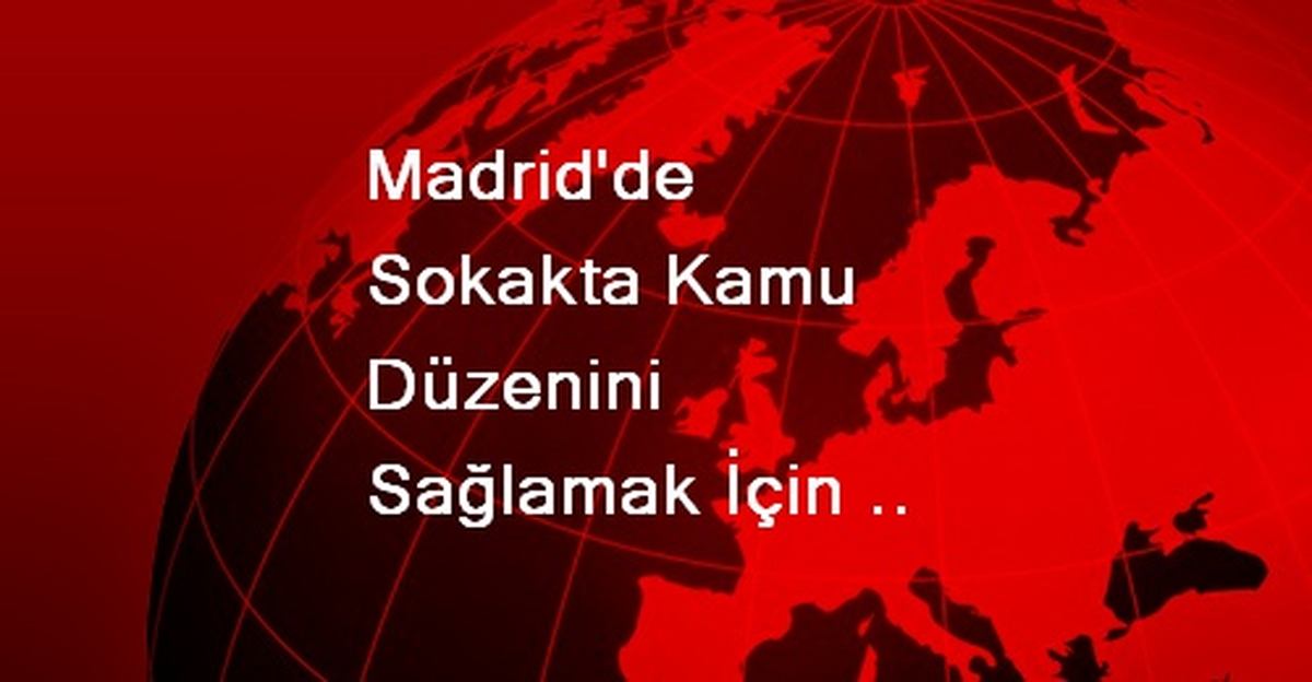Madrid\'de Sokakta Kamu Düzenini Sağlamak İçin Ağır Para Cezaları