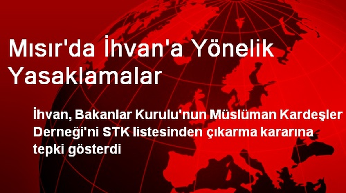 Mısır\'da İhvan\'a Yönelik Yasaklamalar