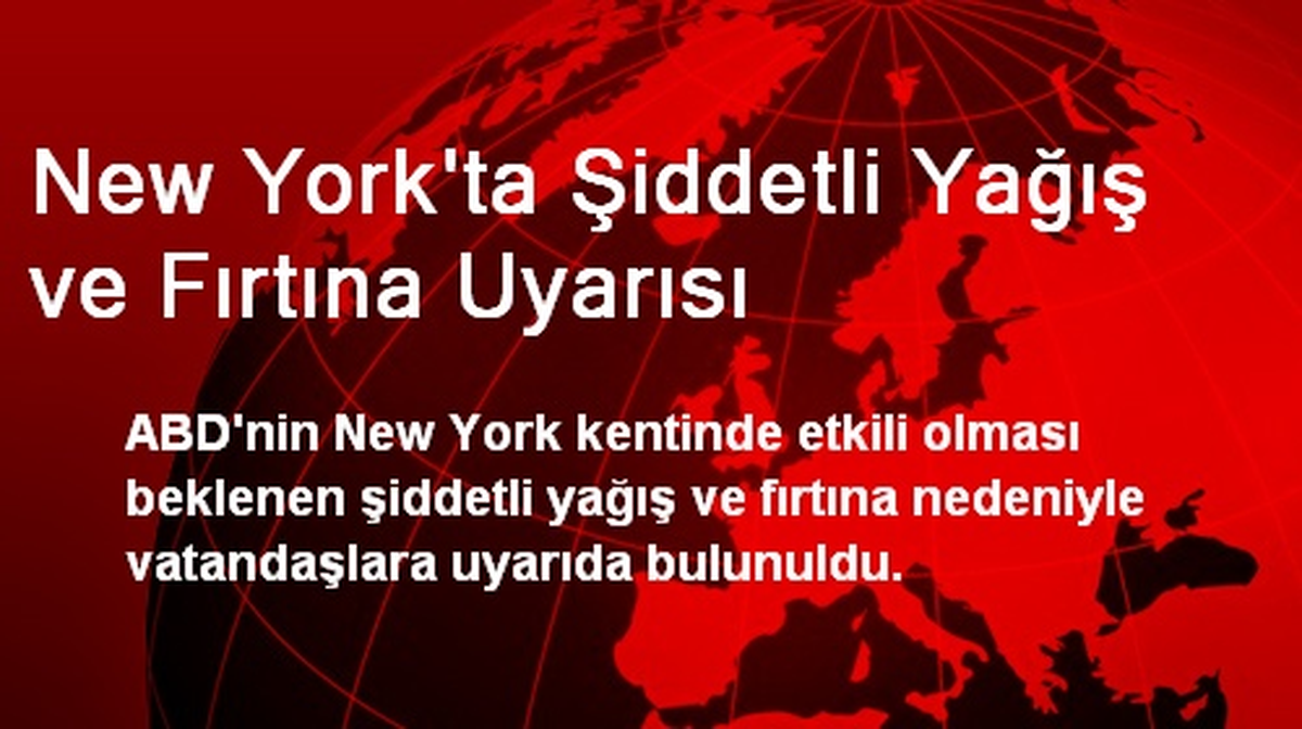 New York\'ta Şiddetli Yağış ve Fırtına Uyarısı