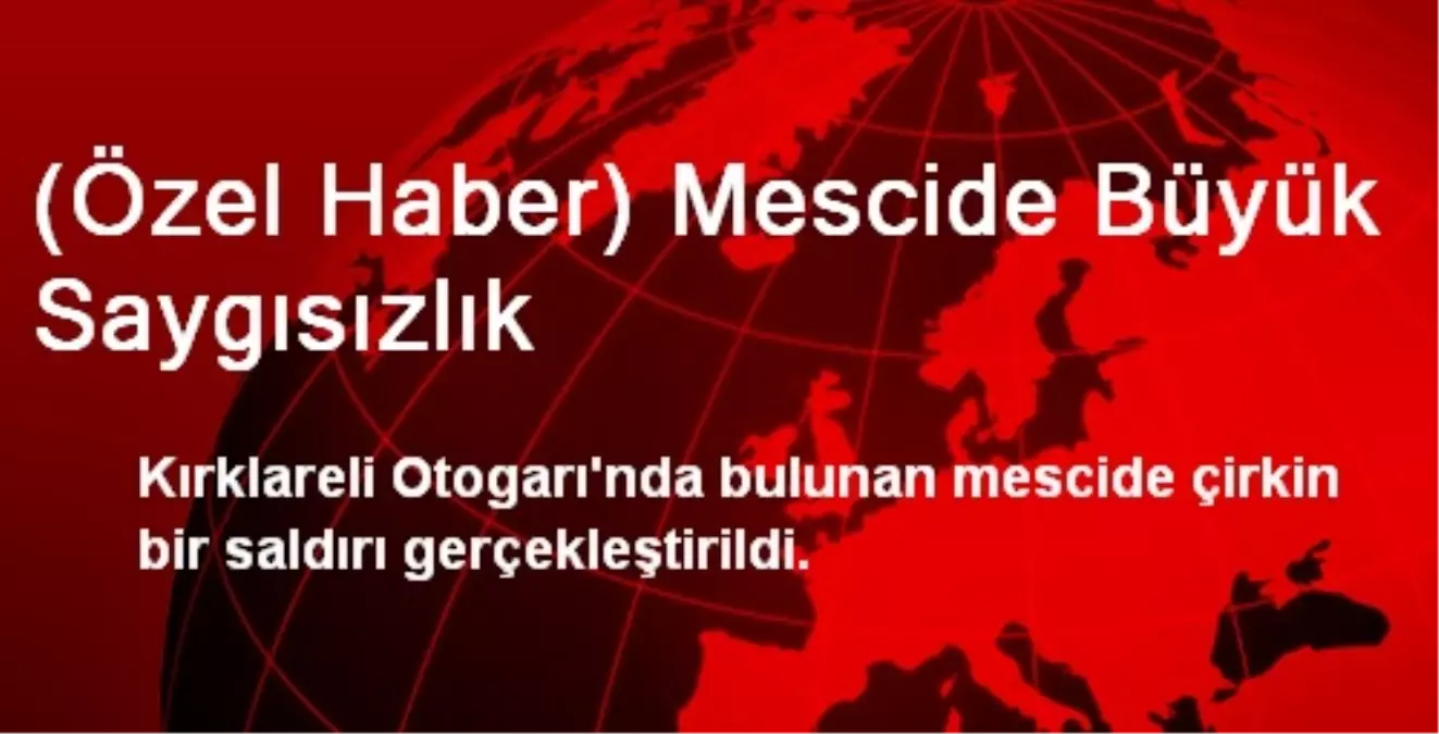 (Özel Haber) Mescide Büyük Saygısızlık