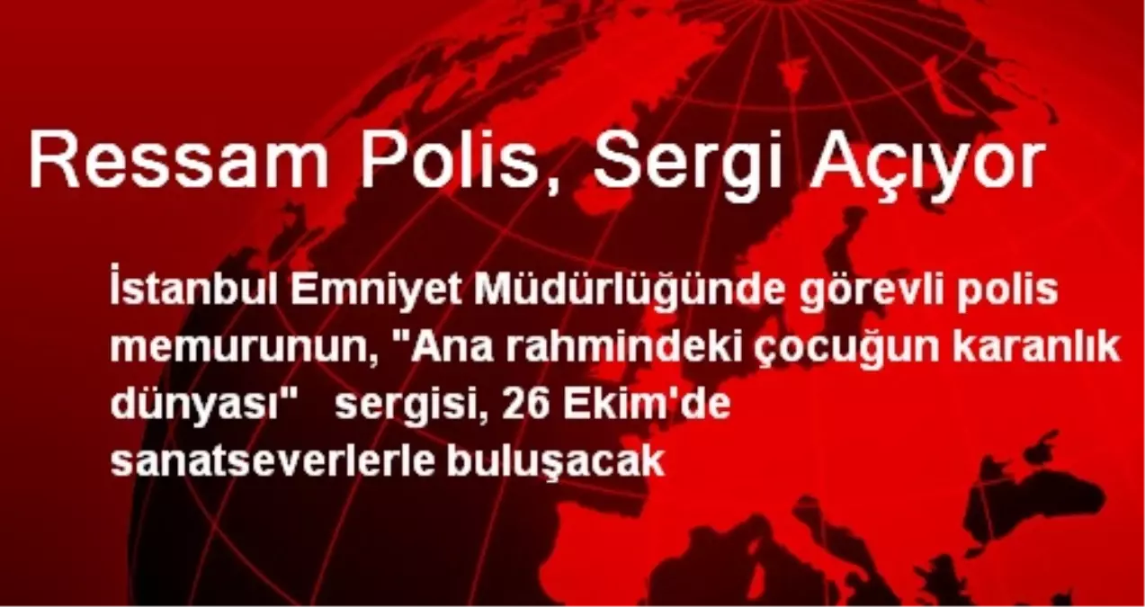 Ressam Polis, Sergi Açıyor