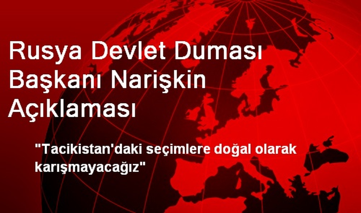 Rusya Devlet Duması Başkanı Narişkin Açıklaması