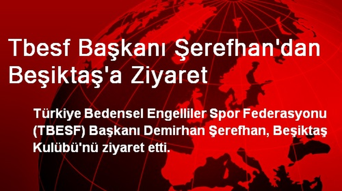 Tbesf Başkanı Şerefhan\'dan Beşiktaş\'a Ziyaret