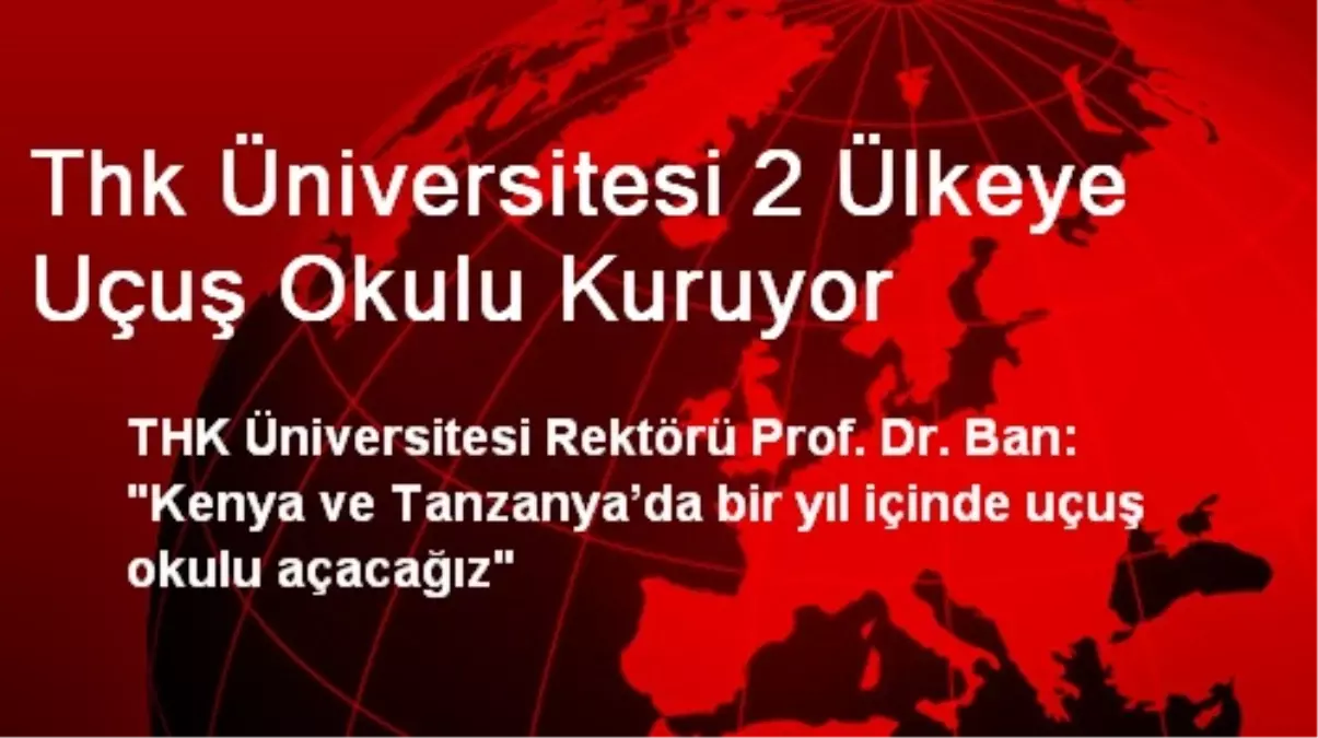 THK Üniversitesi 2 Ülkeye Uçuş Okulu Kuruyor