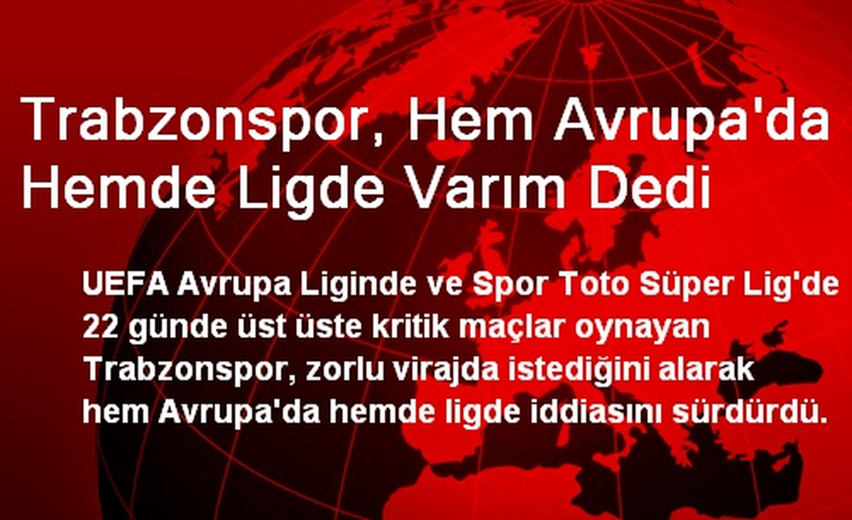 Trabzonspor, Hem Avrupa\'da Hemde Ligde Varım Dedi