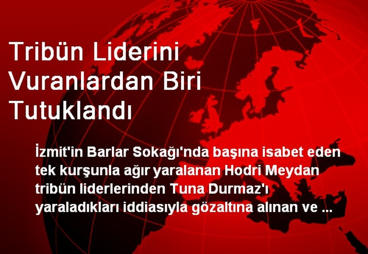 Tribün Liderini Vuranlardan Biri Tutuklandı