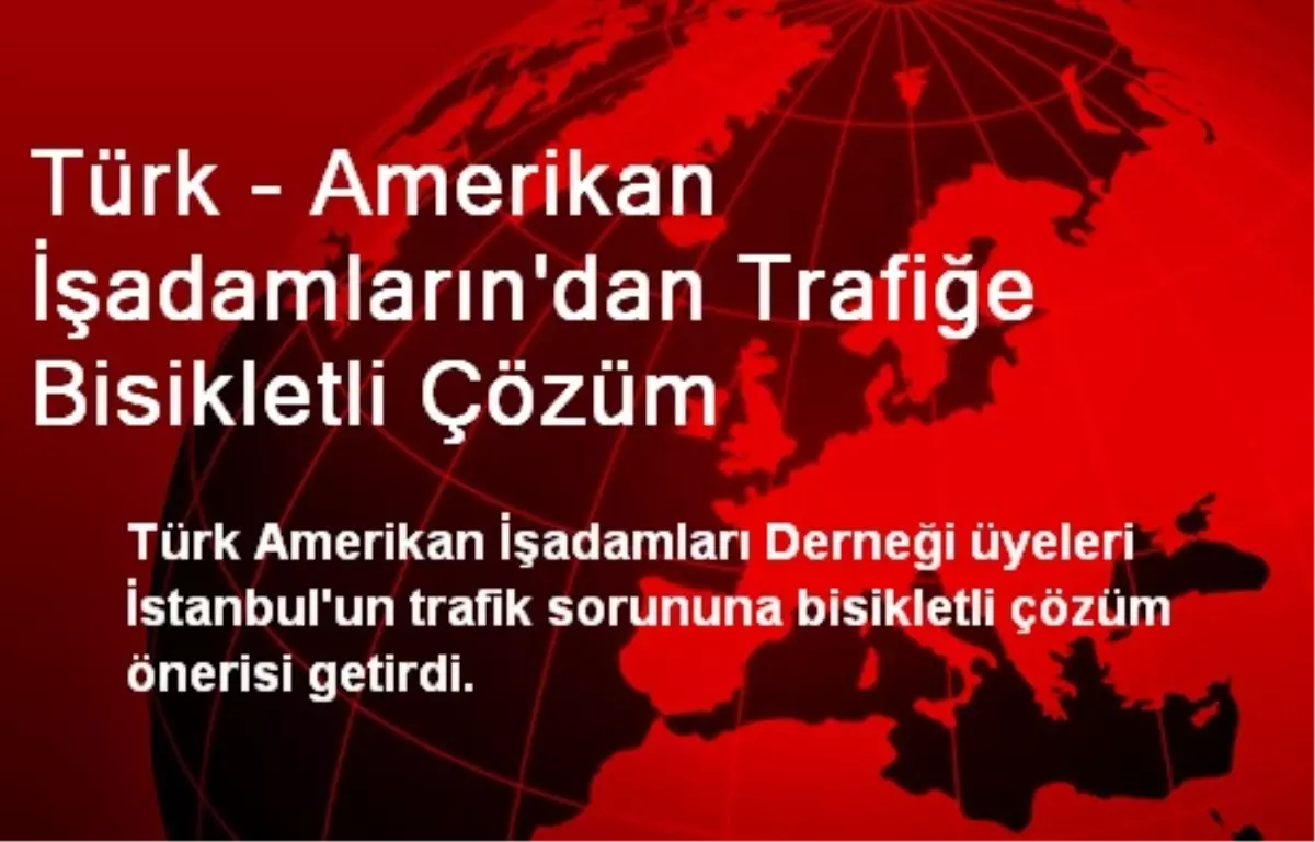 Türk - Amerikan İşadamlarından Trafiğe Bisikletli Çözüm