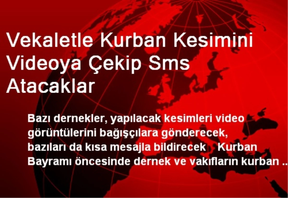 Vekaletle Kurban Kesimini Videoya Çekip Sms Atacaklar