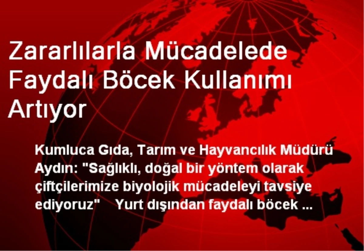 Zararlılarla Mücadelede Faydalı Böcek Kullanımı Artıyor