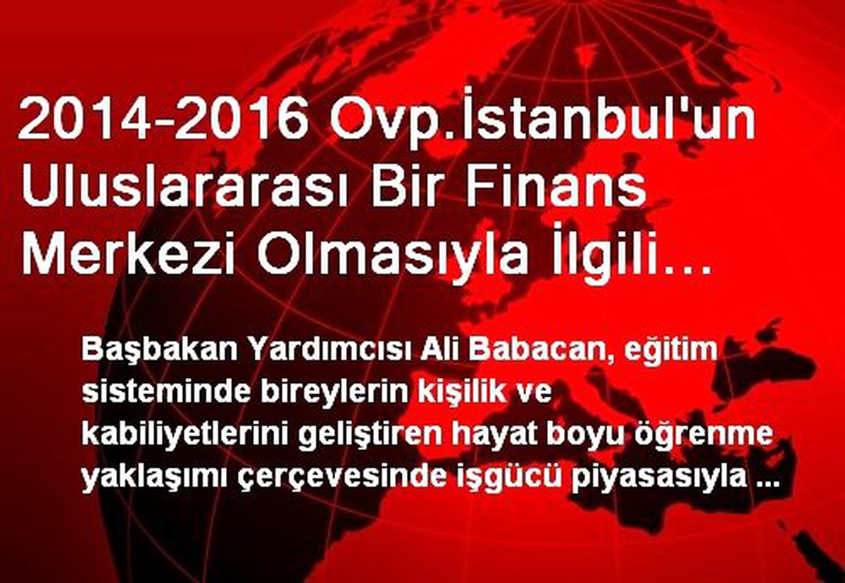 2014-2016 Ovp.İstanbul\'un Uluslararası Bir Finans Merkezi Olmasıyla İlgili Çabaları...