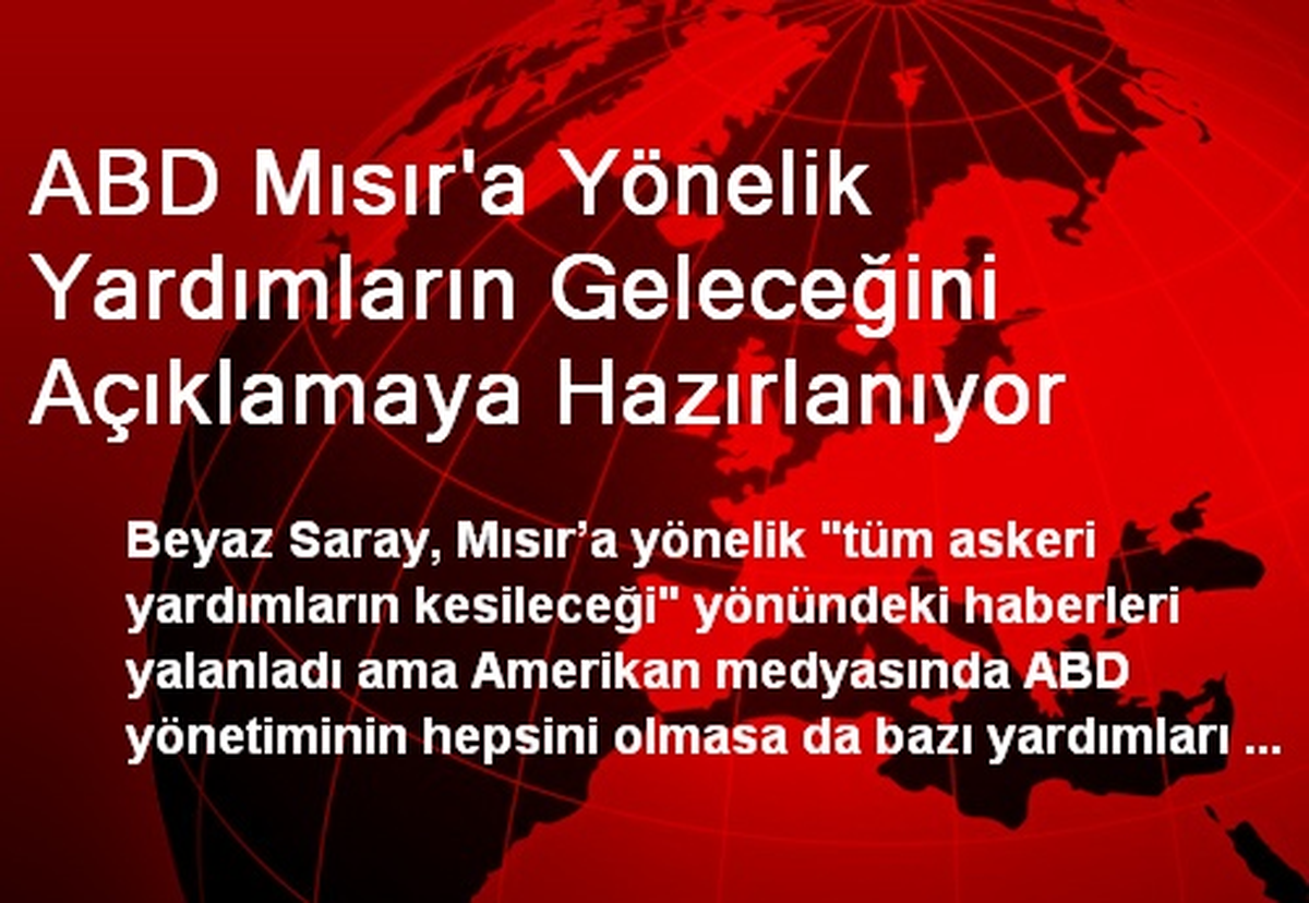 ABD Mısır\'a Yönelik Yardımların Geleceğini Açıklamaya Hazırlanıyor