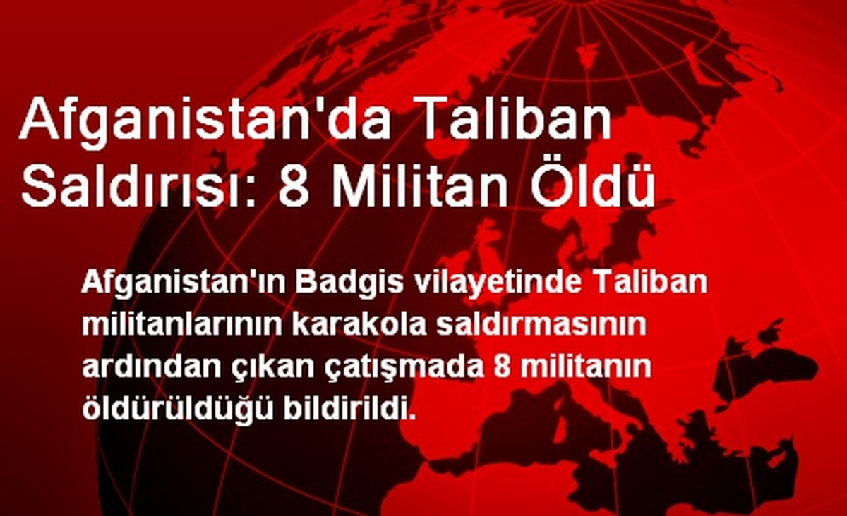 Afganistan\'da Taliban Saldırısı: 8 Militan Öldü