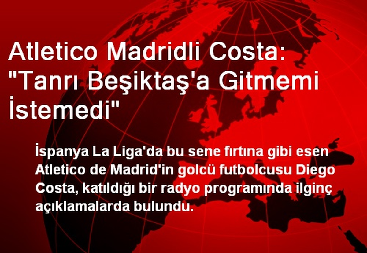 Costa: Tanrı, Beşiktaş\'a Gitmemi İstemedi