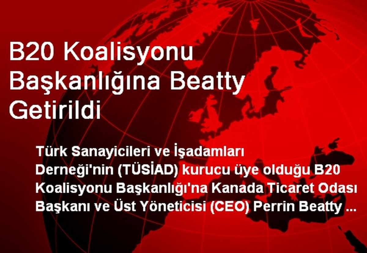 B20 Koalisyonu Başkanlığına Beatty Getirildi