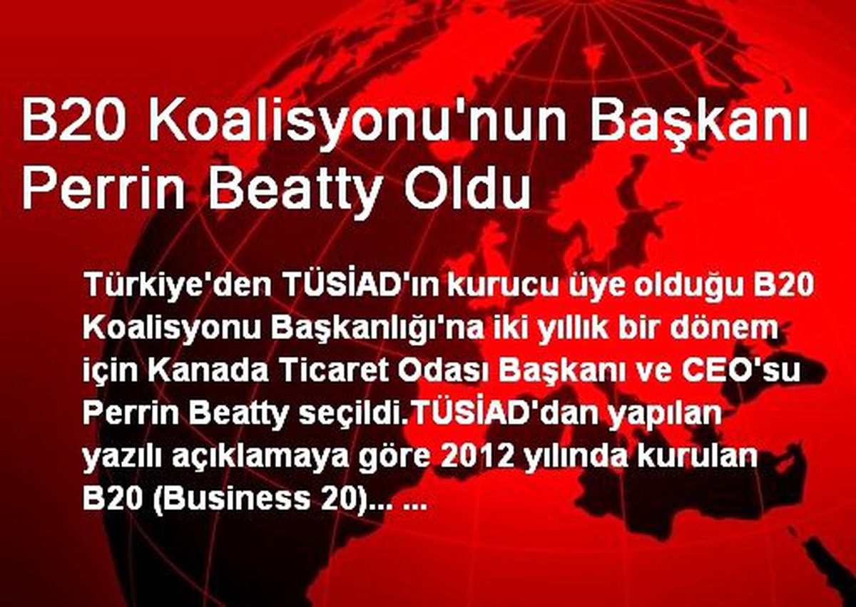 B20 Koalisyonu\'nun Başkanı Perrin Beatty Oldu