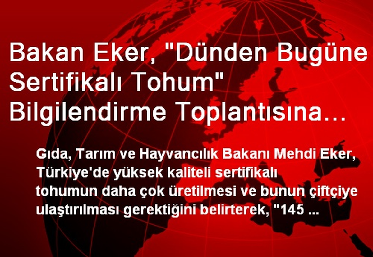 Bakan Eker, "Dünden Bugüne Sertifikalı Tohum" Bilgilendirme Toplantısına Katıldı