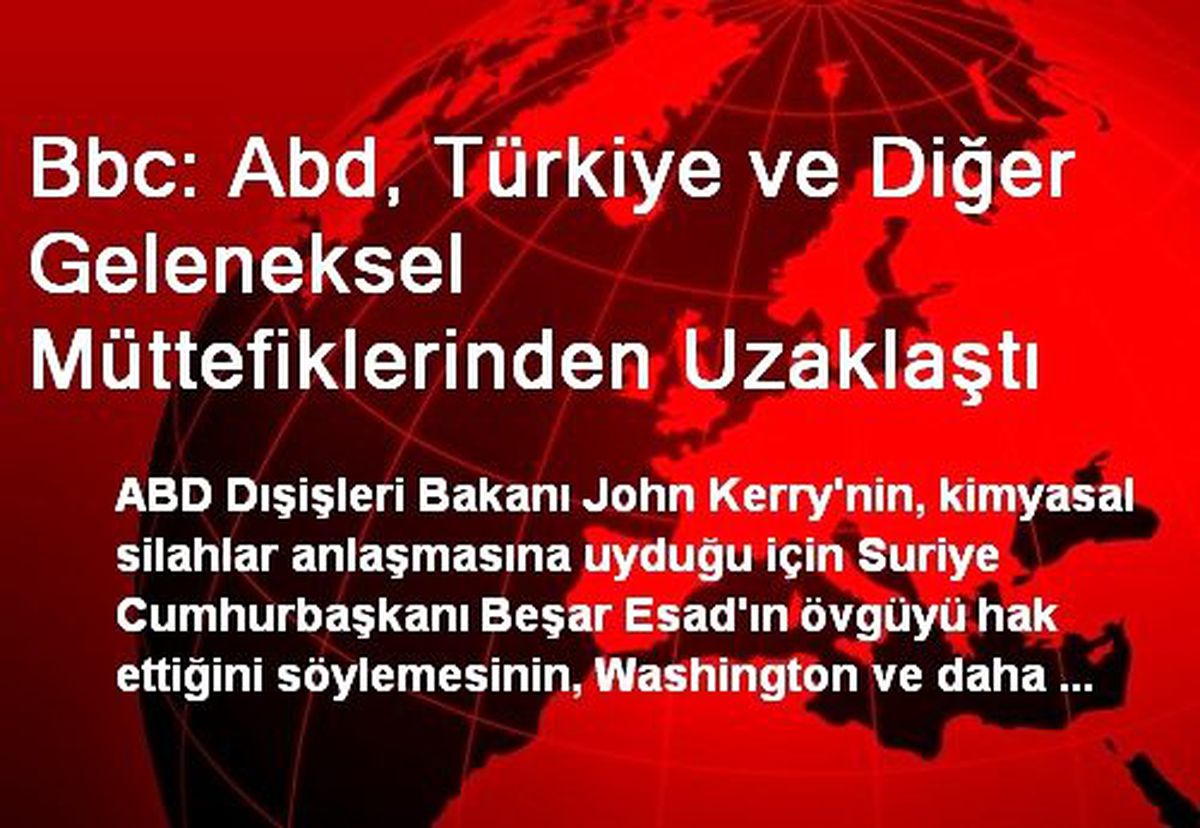 Bbc: Abd, Türkiye ve Diğer Geleneksel Müttefiklerinden Uzaklaştı