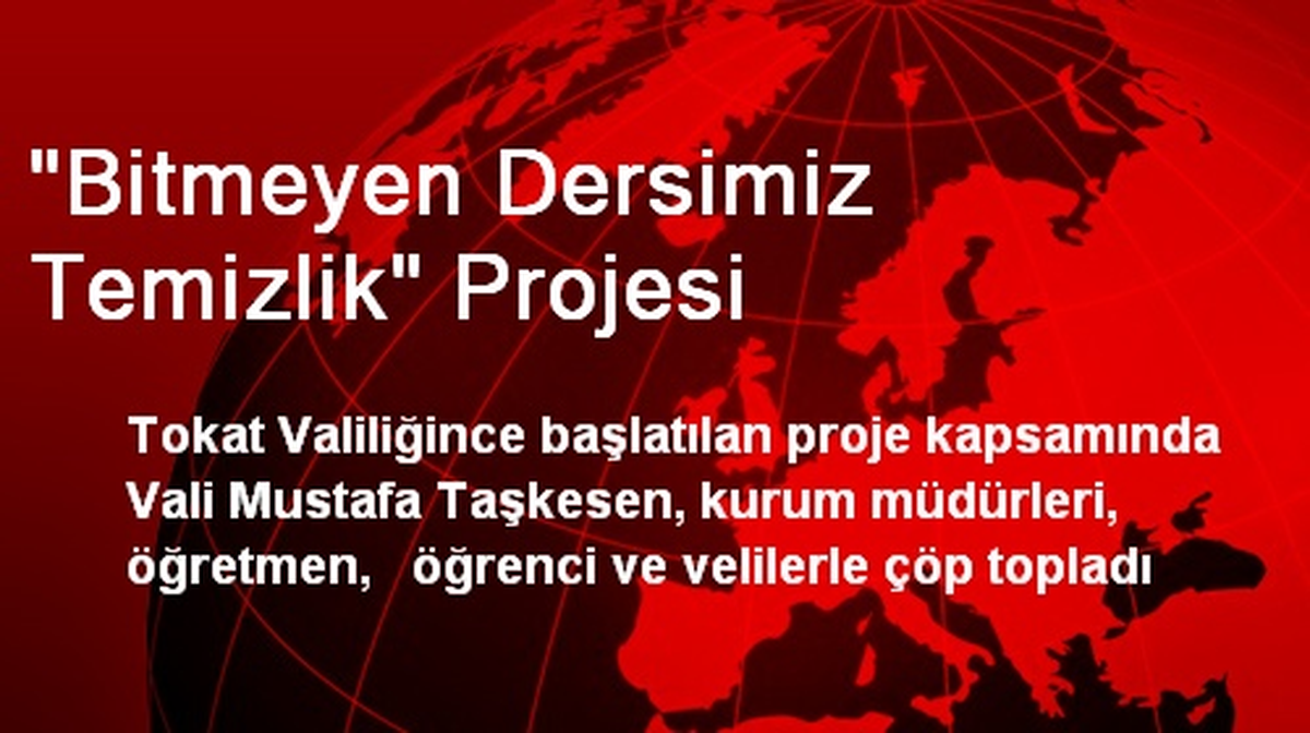 "Bitmeyen Dersimiz Temizlik" Projesi