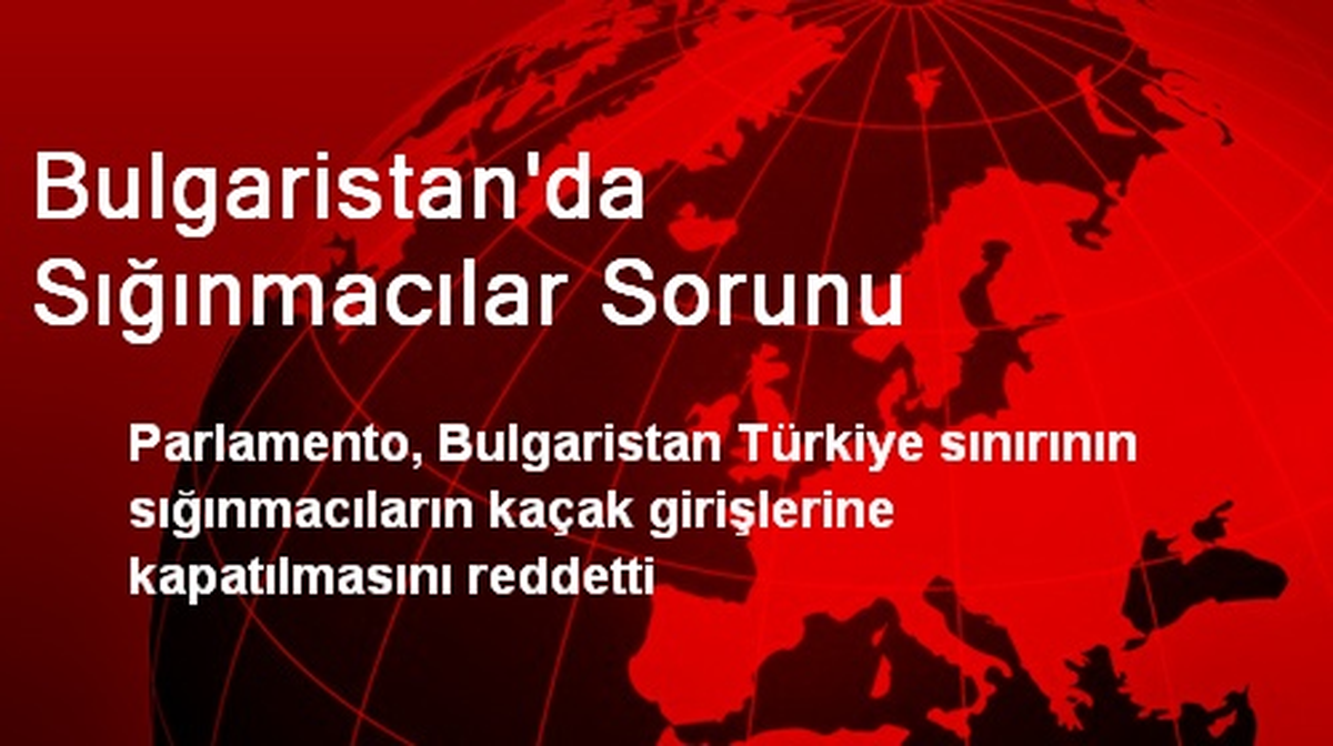 Bulgaristan\'da Sığınmacılar Sorunu