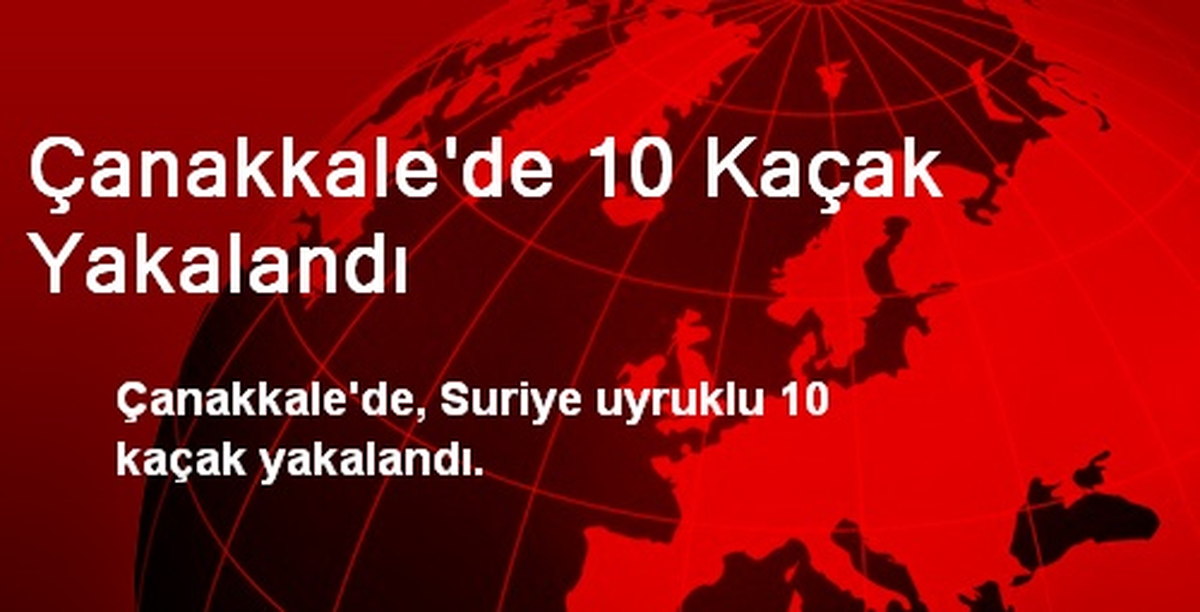 Çanakkale\'de 10 Kaçak Yakalandı