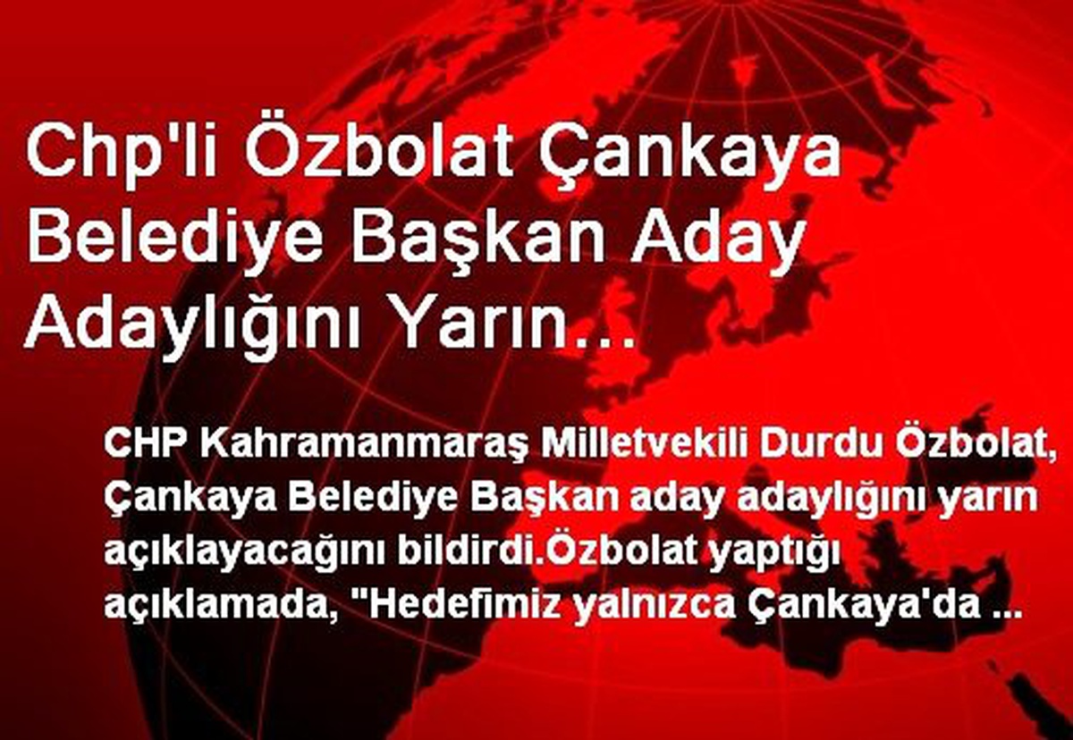 Chp\'li Özbolat Çankaya Belediye Başkan Aday Adaylığını Yarın Açıklayacak