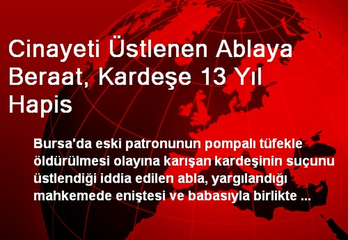 Cinayeti Üstlenen Ablaya Beraat, Kardeşe 13 Yıl Hapis