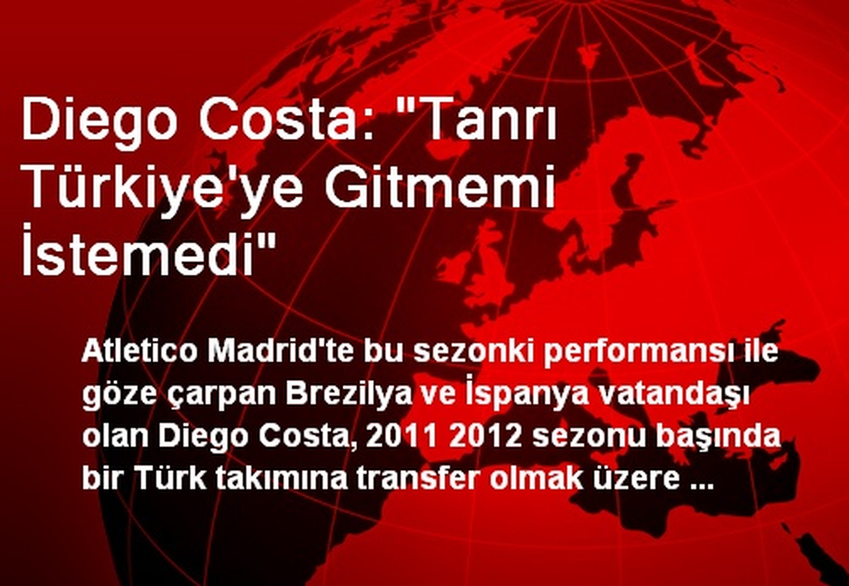 Diego Costa: "Tanrı Türkiye\'ye Gitmemi İstemedi"