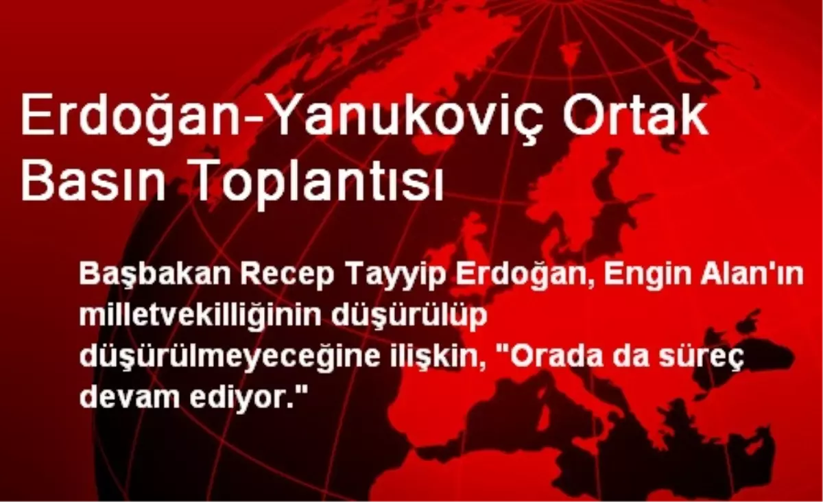 Erdoğan-Yanukoviç Ortak Basın Toplantısı