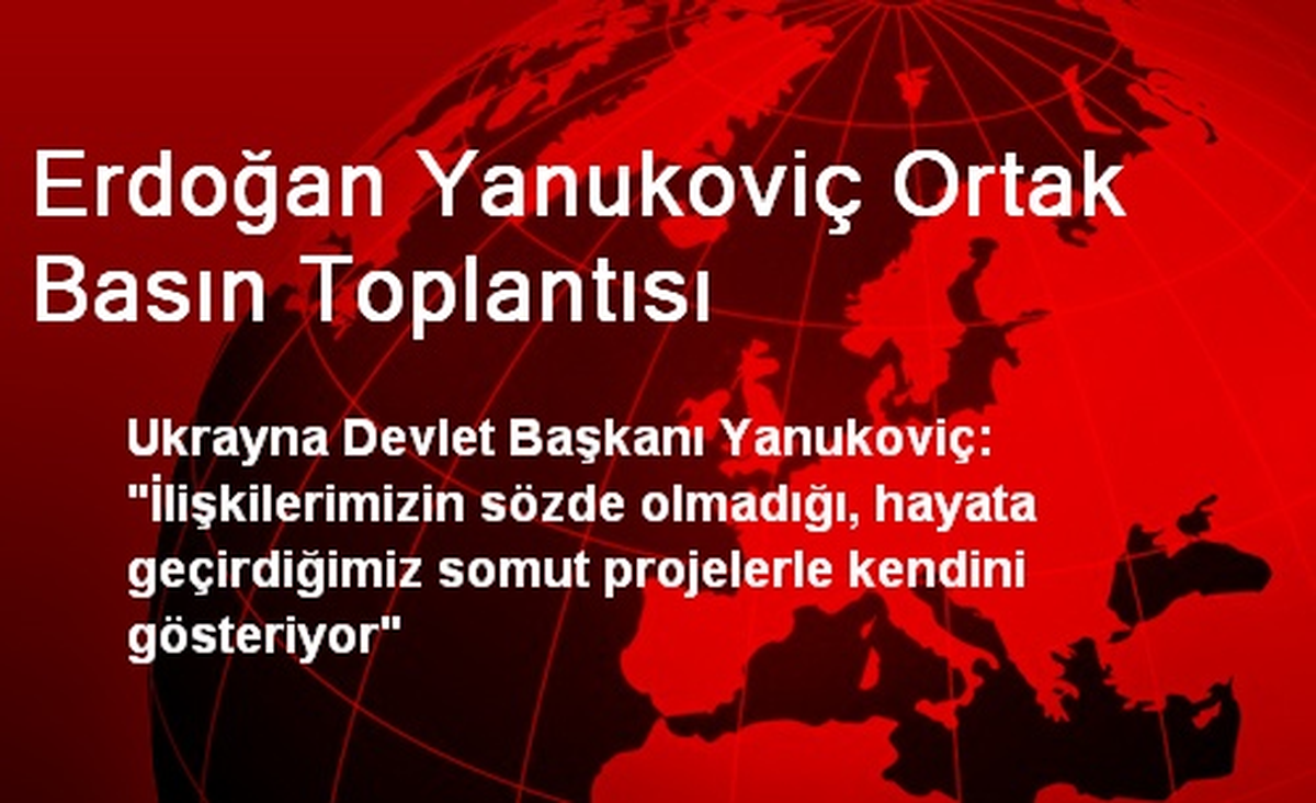 Erdoğan Yanukoviç Ortak Basın Toplantısı