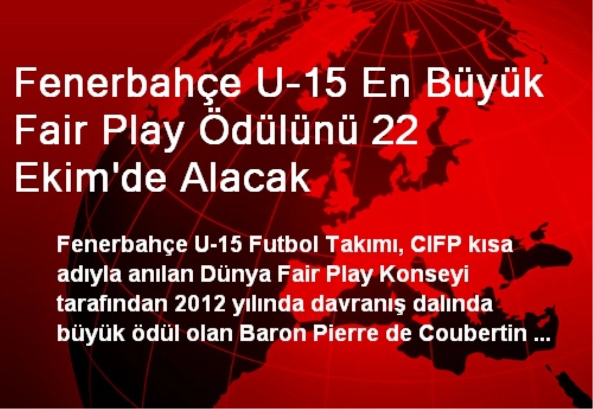 Fenerbahçe U-15 En Büyük Fair Play Ödülünü 22 Ekim\'de Alacak