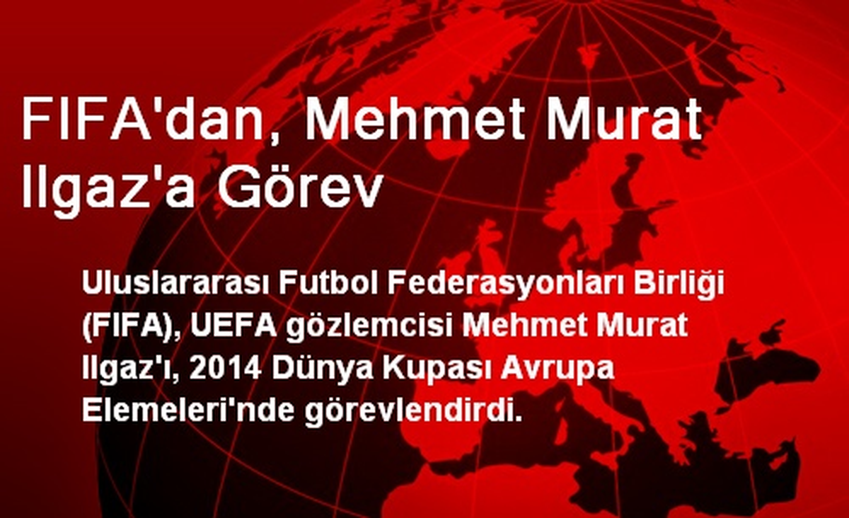 FIFA\'dan, Mehmet Murat Ilgaz\'a Görev