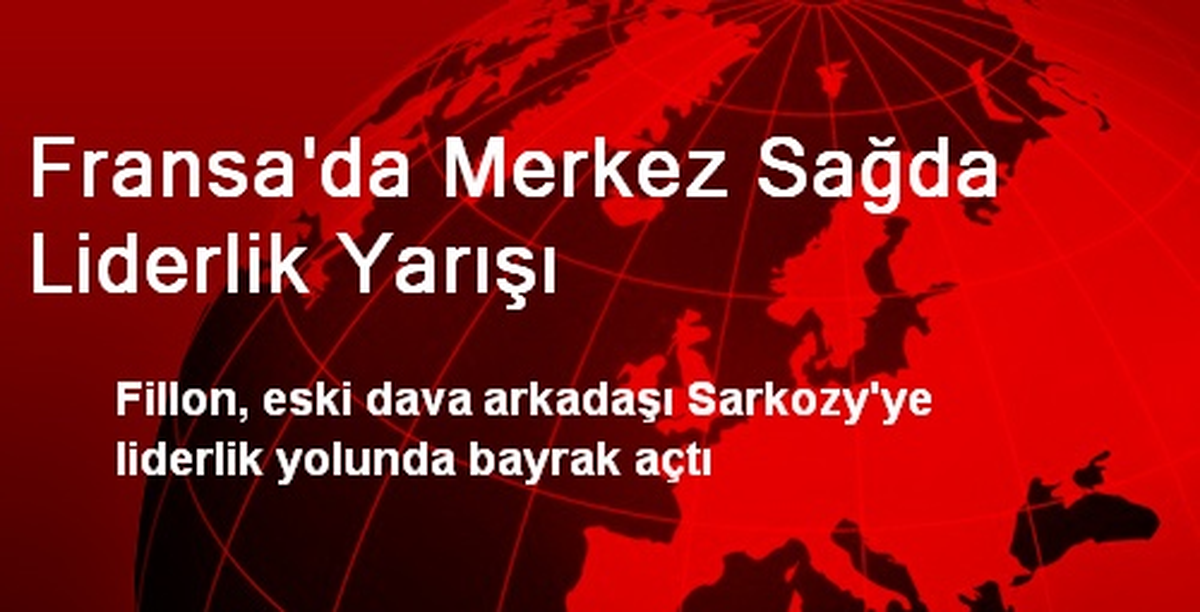 Fransa\'da Merkez Sağda Liderlik Yarışı